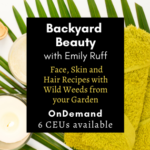 Backyard Beauty: Face, Skin and Hair Recipes with Wild Weeds from your Garden Backyard Beauty