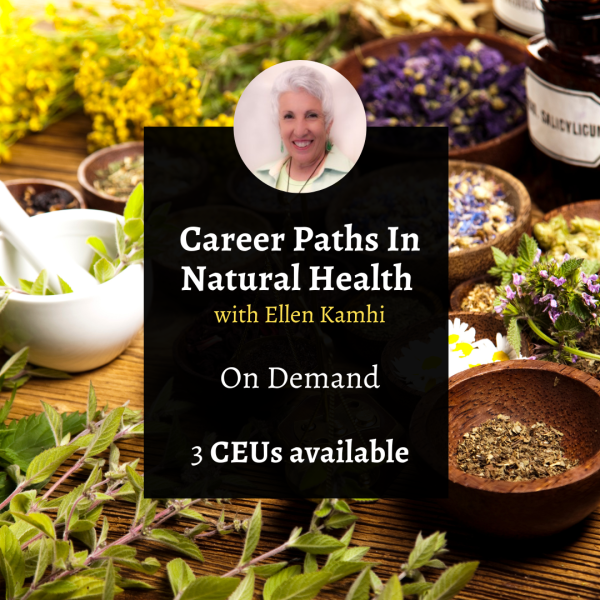Career Paths In Natural Health with Ellen Kamhi - 2024