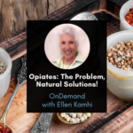 Opiates: The Problem, Natural Solutions! 2021 Ellen Opiates