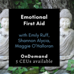 Emotional First Aid (five-part series) Emotional First Aid w Emily OnDemand