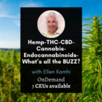 Hemp-THC-CBD-Cannabis- Endocannabinoids- What’s all the BUZZ? 2021 hemp class with ellen kamhi