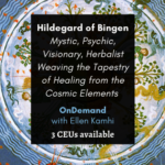 Hildegard of Bingen – Mystic, Psychic, Visionary, Herbalist 2021 Hildegard OnDemand